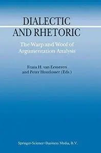 Dialectic and Rhetoric: The Warp and Woof of Argumentation Analysis