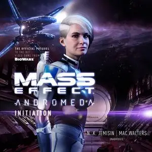 «Mass Effect Andromeda: Initiation» by Mac Walters,N.K. Jemisin