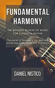 Fundamental Harmony: The Building Blocks of Music for Classical Guitar