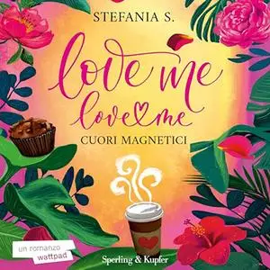 «Cuori magnetici? Love Me Love Me 1» by Stefania S.