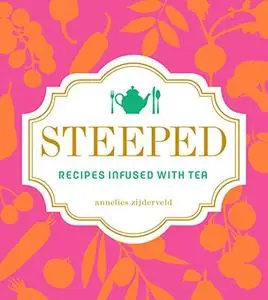 Steeped: Recipes Infused with Tea