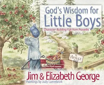 «Gods Wisdom for Little Boys» by Elizabeth George,Jim George