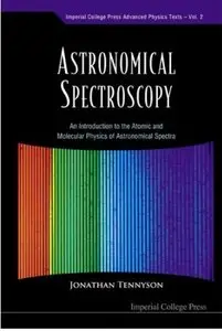 Astronomical Spectroscopy: An Introduction to the Atomic and Molecular Physics of Astronomical Spectra (Repost)