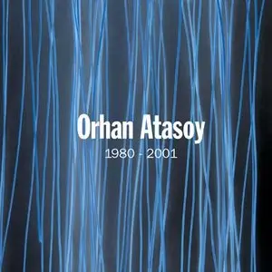 Orhan Atasoy ~ 1980 - 2001 (2009)