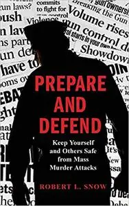 Prepare and Defend: Keep Yourself and Others Safe from Mass Murder Attacks