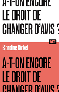 A-t-on encore le droit de changer d'avis ? - Blandine Rinkel