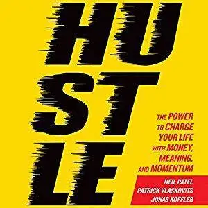 Hustle: The Power to Charge Your Life with Money, Meaning, and Momentum [Audiobook]