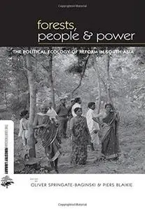 Forests, People and Power: The Political Ecology of Reform in South Asia (Earthscan Forestry Library)