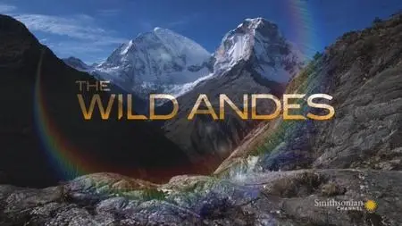 Smithsonian Channel - The Wild Andes (2019)