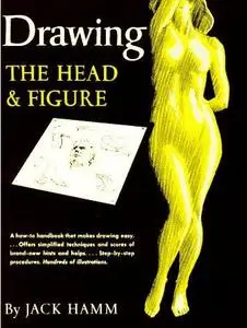 Drawing the Head and Figure by  Jack Hamm