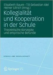 Kollegialität und Kooperation in der Schule: Theoretische Konzepte und empirische Befunde