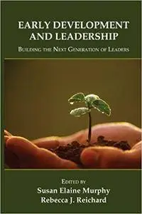 Early Development and Leadership: Building the Next Generation of Leaders