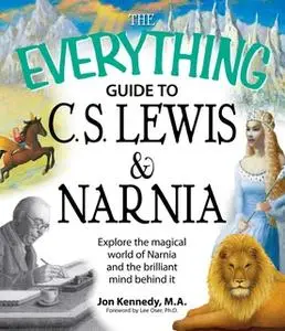 «The Everything Guide to C.S. Lewis & Narnia Book: Explore the magical world of Narnia and the brilliant mind behind it»