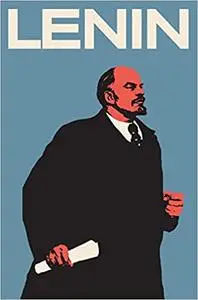 Lenin: The Man, the Dictator, and the Master of Terror