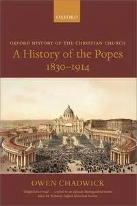 A History of the Popes 1830-1914