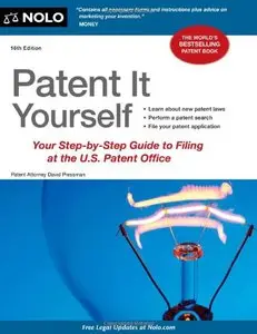 Patent It Yourself: Your Step-By-Step Guide to Filing at the U.S. Patent Office (16th edition) (Repost)