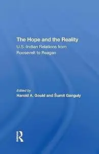The Hope And The Reality: U.s.-indian Relations From Roosevelt To Reagan