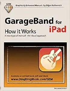 GarageBand for iPad - How it Works: A new type of manual - the visual approach