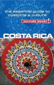 Costa Rica - Culture Smart!: The Essential Guide to Customs & Culture