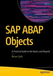 SAP ABAP Objects: A Practical Guide to the Basics and Beyond