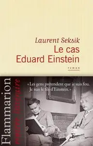 Laurent Seksik, "Le cas Eduard Einstein"