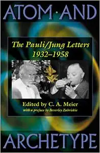 Atom and Archetype: The Pauli/Jung Letters, 1932-1958 - Updated Edition