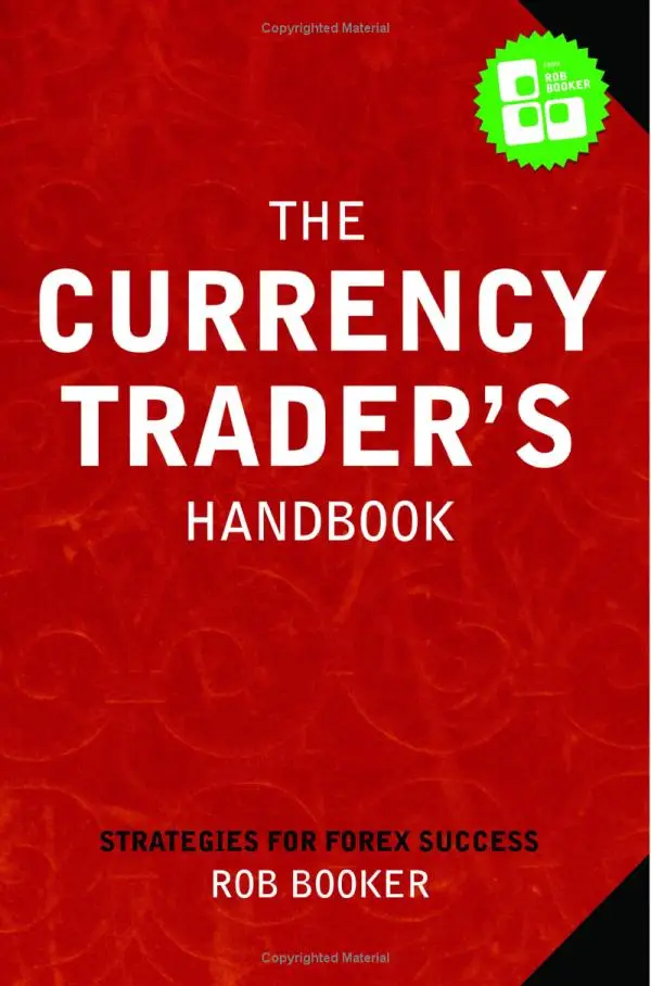 Rob Booker - The Currency Trader's Handbook: Strategies For Forex Success