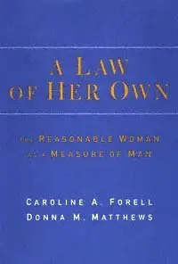 A Law of Her Own: The Reasonable Woman as a Measure of Man