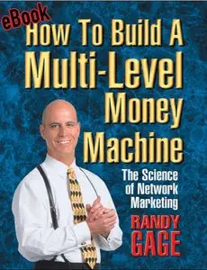 How to Build a Multi Level Money Machine: The Science of Network Marketing (repost)