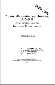 Hungary, 1920-1925: Istvan Bethlen and the Politics of Consolidation