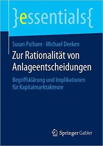 Zur Rationalität von Anlageentscheidungen: Begriffsklärung und Implikationen für Kapitalmarktakteure