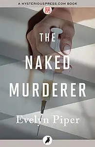 «The Naked Murderer» by Evelyn Piper