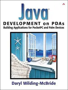 Java Development on PDAs: Building Applications for Pocket PC and Palm Devices (Repost)