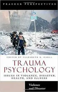 Trauma Psychology: Issues in Violence, Disaster, Health, and Illness