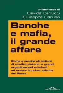 Davide Carlucci, Giuseppe Caruso - Banche e mafia, il grande affare