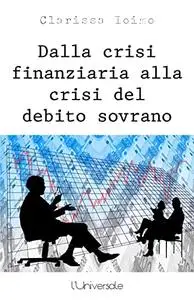 Dalla crisi finanziaria alla crisi del debito sovrano