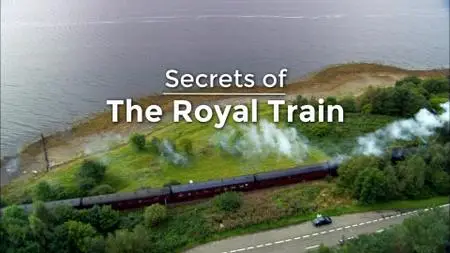 Ch5. - Secrets of The Royal Train (2019)