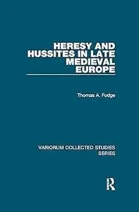 Heresy and Hussites in Late Medieval Europe