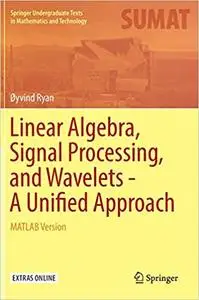 Linear Algebra, Signal Processing, and Wavelets - A Unified Approach: MATLAB Version (repost)