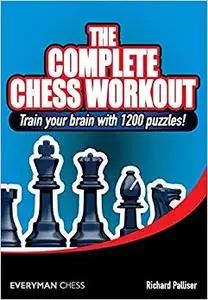 The Complete Chess Workout: Train your brain with 1200 puzzles!