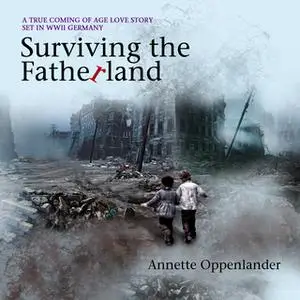 «Surviving the Fatherland» by Annette Oppenlander