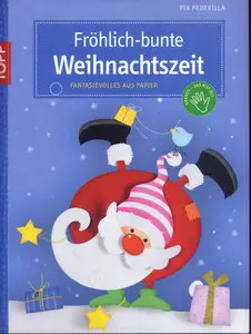 Fröhlich-bunte Weihnachtszeit: Fantasievolle Ideen aus Papier