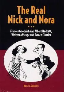 The Real Nick and Nora: Frances Goodrich and Albert Hackett, Writers of Stage and Screen Classics(Repost)