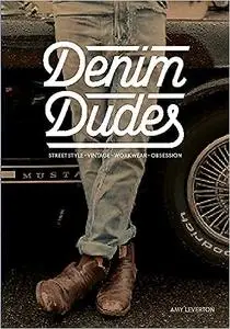 Denim Dudes: Street Style, Vintage, Workwear, Obsession