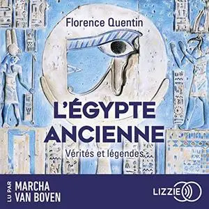 Florence Quentin, "L'Egypte ancienne : Vérités et légendes"