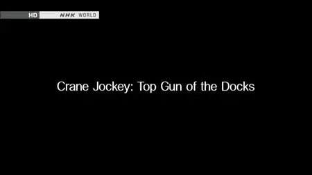 NHK The Professionals - Crane Jockey: Top Gun of the Docks (2014)