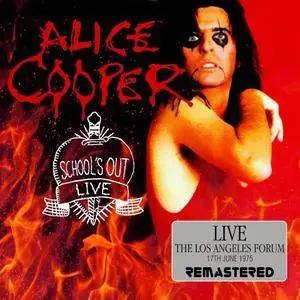 Alice Cooper - Schools Out Live The Los Angeles Forum, 17th June 1975 (Remastered) (2017)