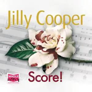 «Score!: Rutshire Chronicles, Book 6» by Jilly Cooper