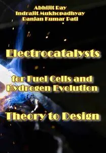 "Electrocatalysts for Fuel Cells and Hydrogen Evolution: Theory to Design" ed. by Abhijit Ray, et al.