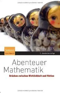 Abenteuer Mathematik: Brücken zwischen Wirklichkeit und Fiktion, 5 Auflage (repost)
